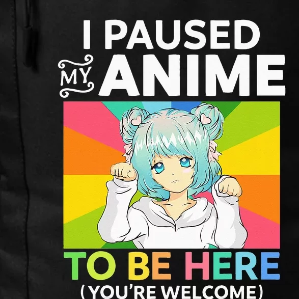 I Paused My Anime To Be Here Kawaii Manga Anime N Girl Daily Commute Backpack