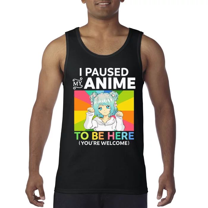 I Paused My Anime To Be Here Kawaii Manga Anime N Girl Tank Top