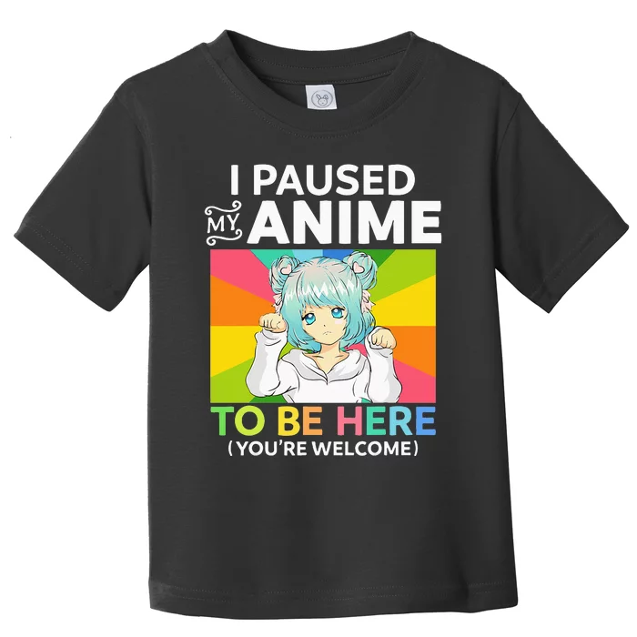 I Paused My Anime To Be Here Kawaii Manga Anime N Girl Toddler T-Shirt