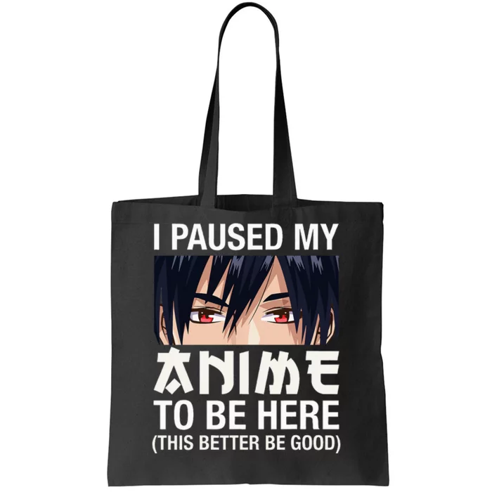 I Paused My Anime To Be Here Japan Kawaii Manga Tote Bag