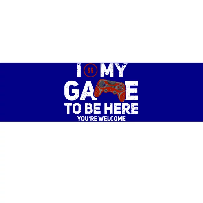 I Paused My Game To Be Here YouRe Welcome Gaming Gamer Gift Bumper Sticker