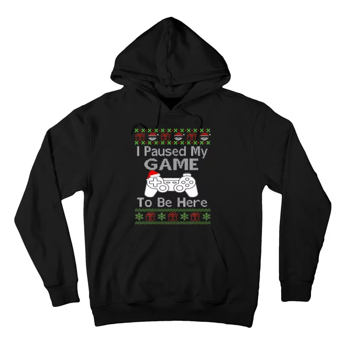 I Paused My Game To Be Here Ugly Sweater Funny Christmas Hoodie