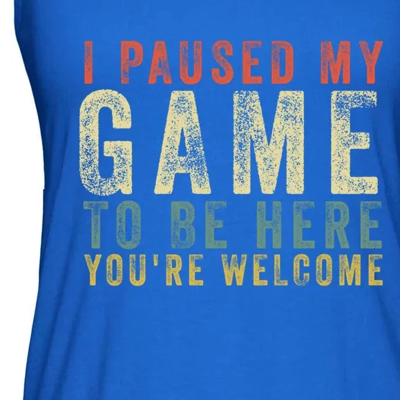 I Paused My Game To Be Here YouRe Welcome Retro Gamer Gift Ladies Essential Flowy Tank