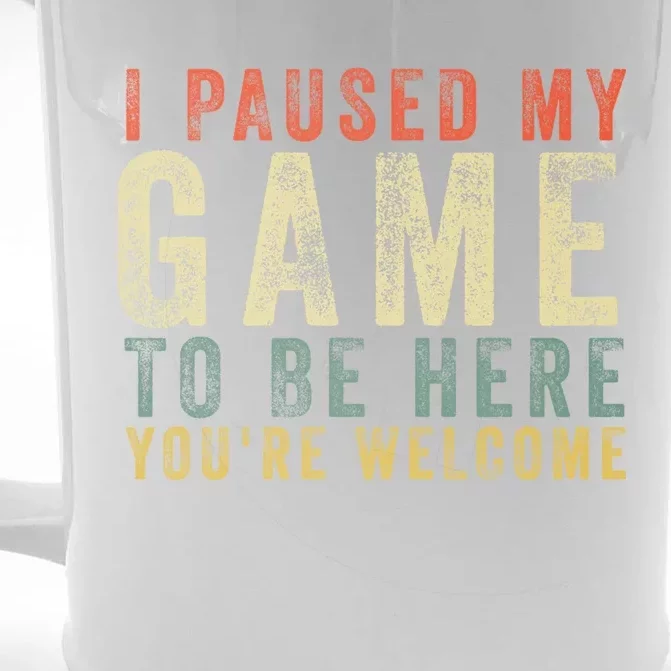 I Paused My Game To Be Here YouRe Welcome Retro Gamer Gift Front & Back Beer Stein