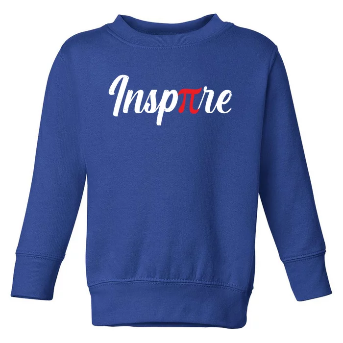 Inspire Pi Math Teacher Funny Pi Day 3 14 National Pi Day Meaningful Gift Toddler Sweatshirt