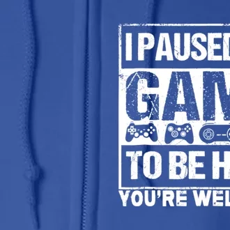 I Paused My Game To Be Here Funny Gamers Ns Gift Great Gift Full Zip Hoodie