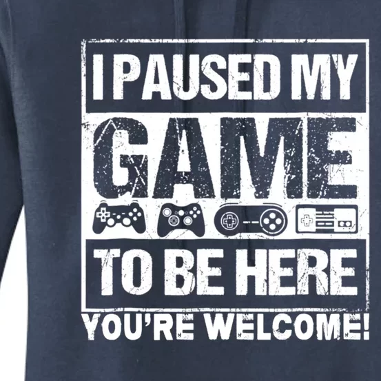 I Paused My Game To Be Here Funny Gamers Ns Gift Great Gift Women's Pullover Hoodie