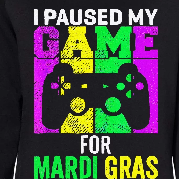 I Paused My Game For Mardi Gras Video Game Mardi Gras Womens California Wash Sweatshirt