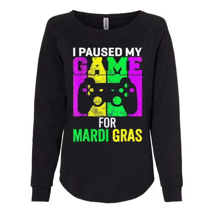 I Paused My Game For Mardi Gras Video Game Mardi Gras Womens California Wash Sweatshirt