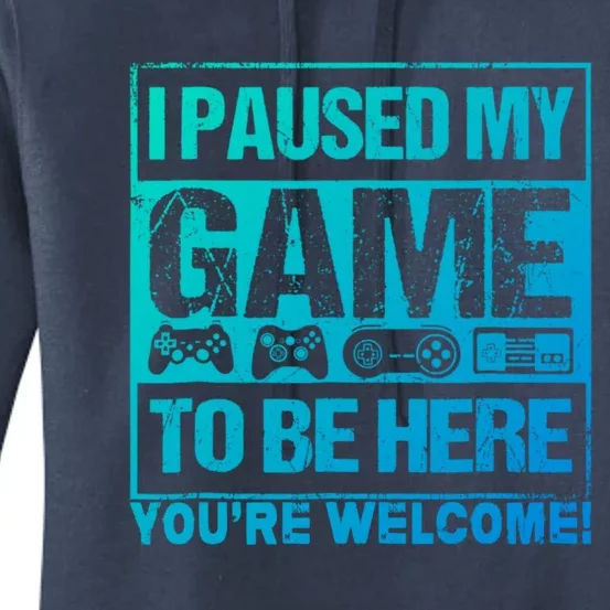 I Paused My Game To Be Here Funny Gamers Ns Gift Great Gift Women's Pullover Hoodie