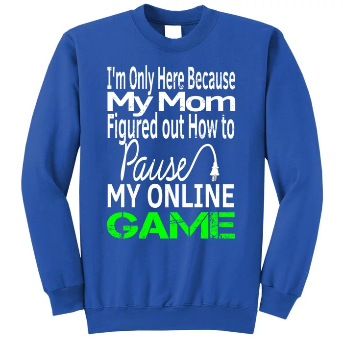 I Paused My Game To Be Here Gift Online Mom Wife Funny Gift Sweatshirt