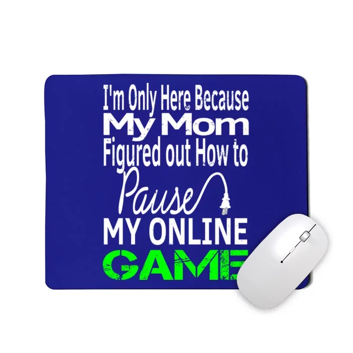 I Paused My Game To Be Here Gift Online Mom Wife Funny Gift Mousepad