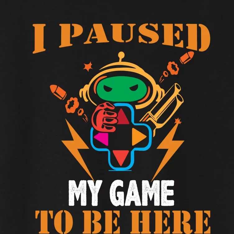 I PAUSED MY GAME Women's Crop Top Tee