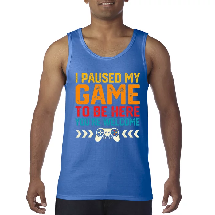 I Paused My Game To Be Here Funny Video Gamer Tank Top