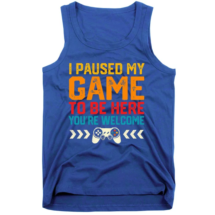 I Paused My Game To Be Here Funny Video Gamer Tank Top