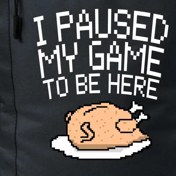 I Paused My Game To Be Here Pixel Turkey Daily Commute Backpack