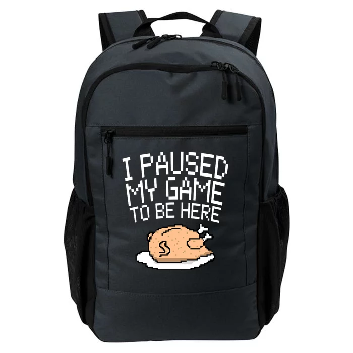 I Paused My Game To Be Here Pixel Turkey Daily Commute Backpack