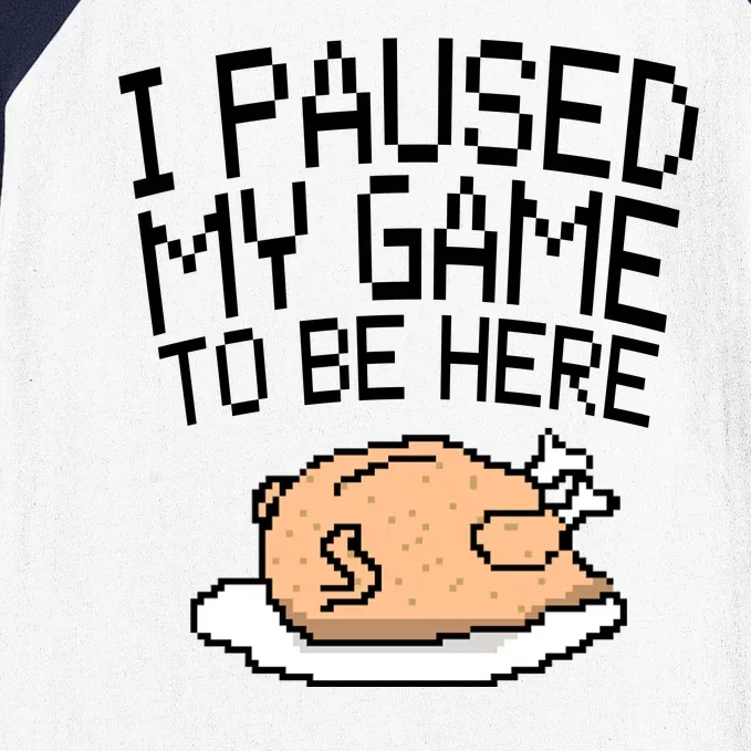 I Paused My Game To Be Here Pixel Turkey Baseball Sleeve Shirt