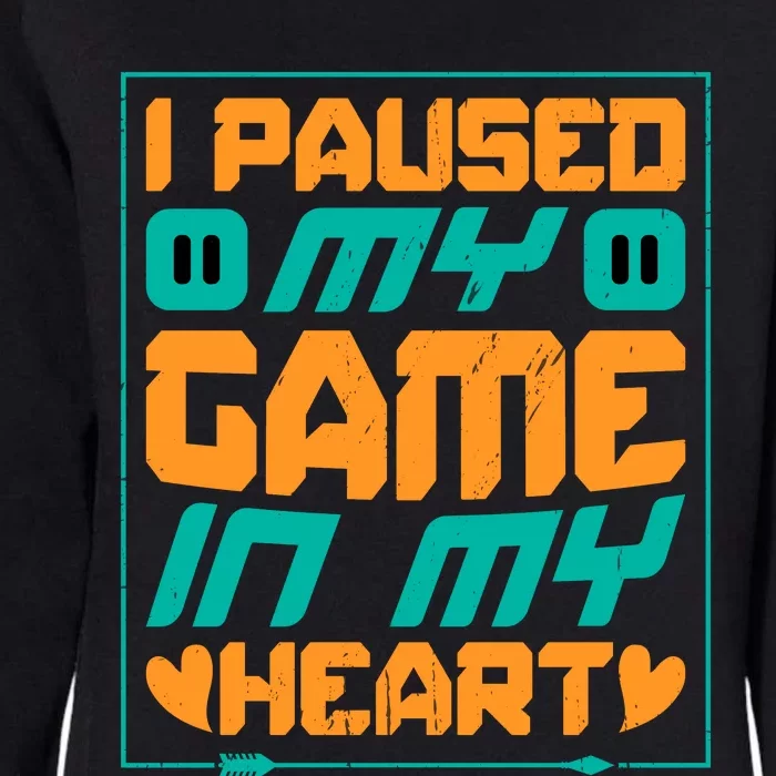 I Paused My Game T Womens California Wash Sweatshirt