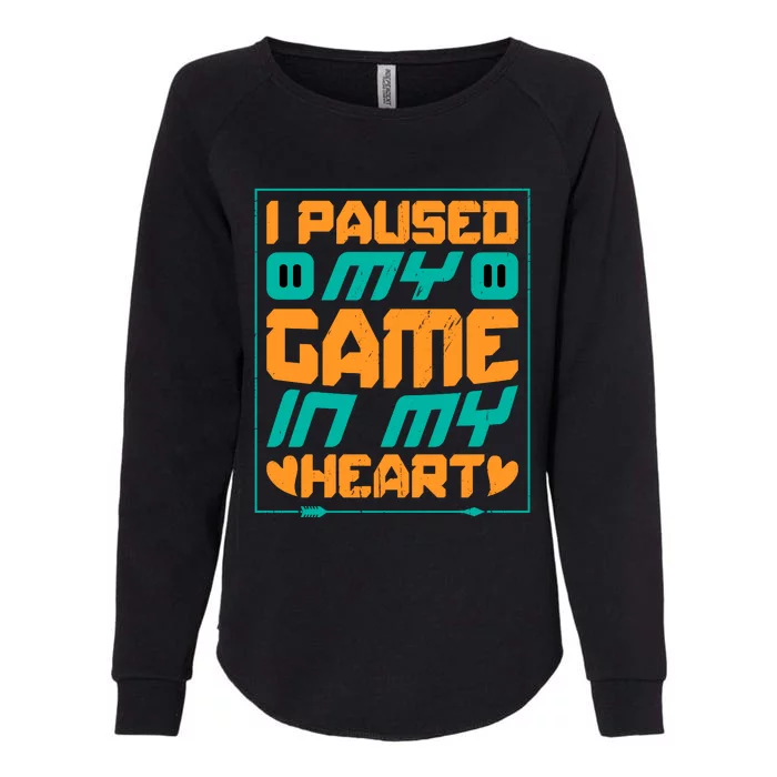 I Paused My Game T Womens California Wash Sweatshirt