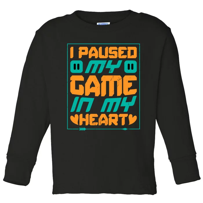 I Paused My Game T Toddler Long Sleeve Shirt