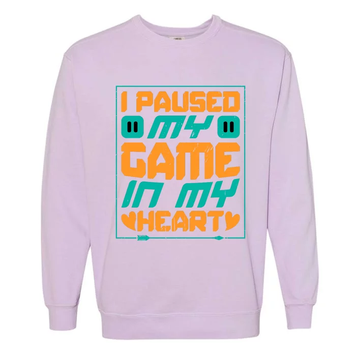 I Paused My Game T Garment-Dyed Sweatshirt