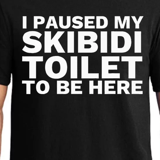 I Paused My S.K.I.Bi.D.I. Toilet To Be Here Pajama Set