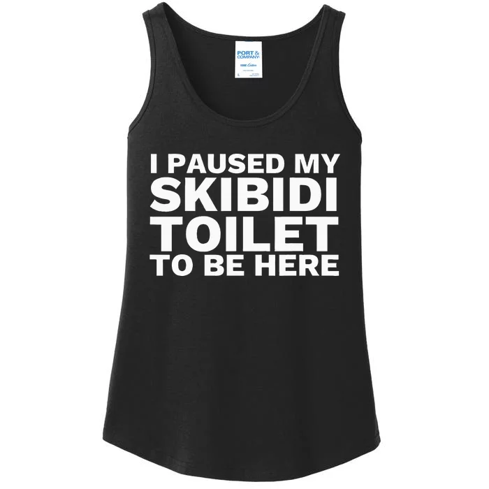 I Paused My S.K.I.Bi.D.I. Toilet To Be Here Ladies Essential Tank