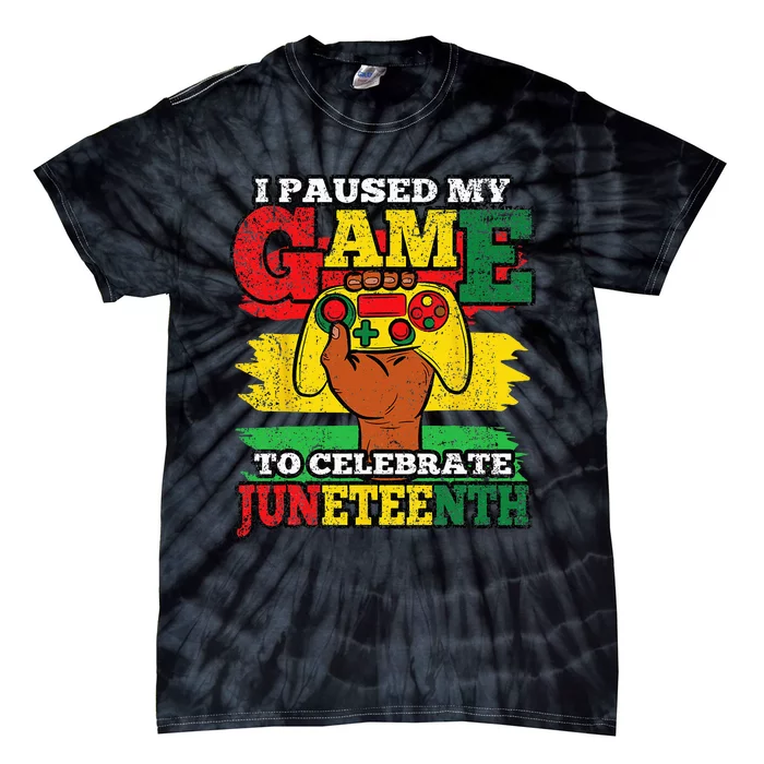 I Paused My Game Juneteenth Black History African Gamer Tie-Dye T-Shirt