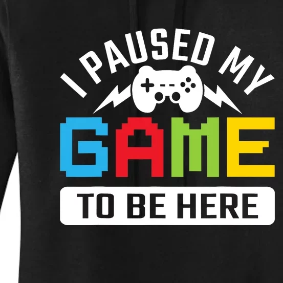 I Paused My Game To Be Here Youre Welcome Retro Gamer Gift Women's Pullover Hoodie