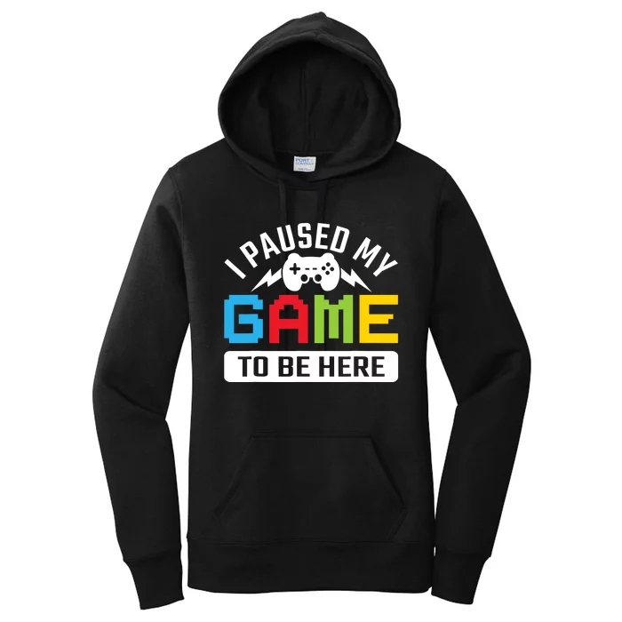 I Paused My Game To Be Here Youre Welcome Retro Gamer Gift Women's Pullover Hoodie