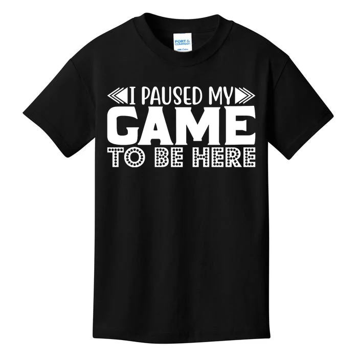 I Paused My Game T Kids T-Shirt