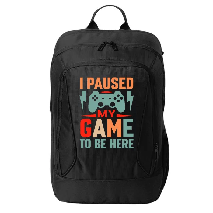 I Paused My Game To Be Here Youre Welcome Retro Gamer Gift City Backpack