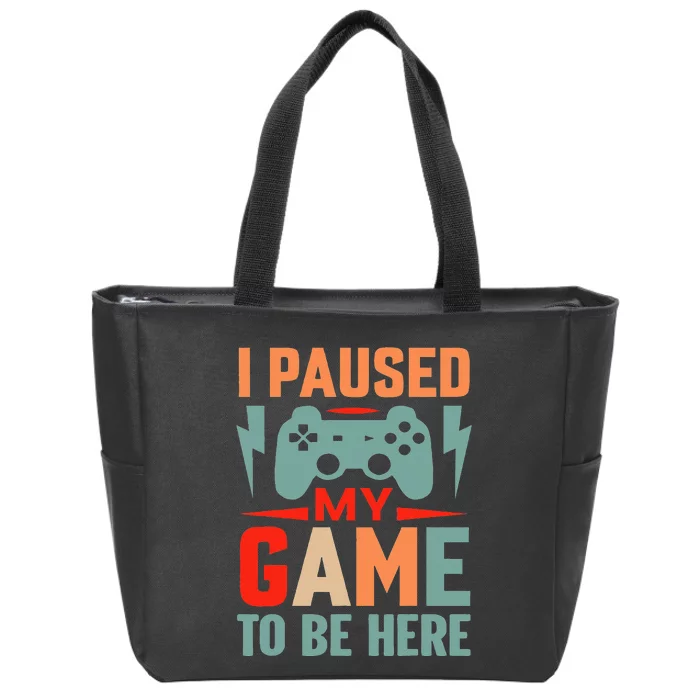 I Paused My Game To Be Here Youre Welcome Retro Gamer Gift Zip Tote Bag