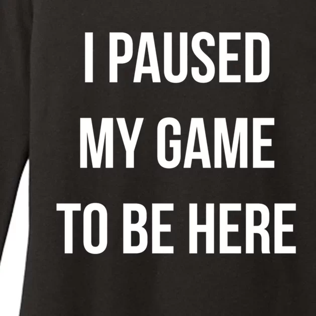 I Paused My Game To Be Here Gamer Hooded Cute Funny Gift Womens CVC Long Sleeve Shirt