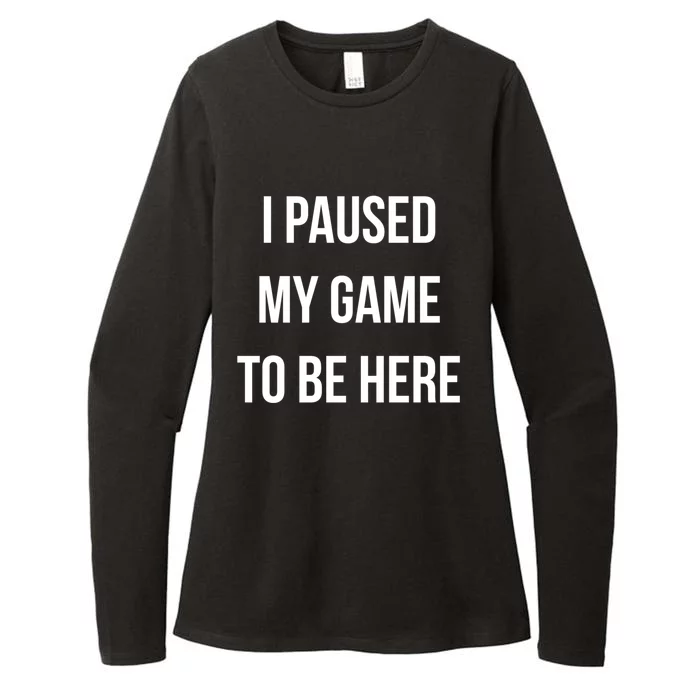 I Paused My Game To Be Here Gamer Hooded Cute Funny Gift Womens CVC Long Sleeve Shirt