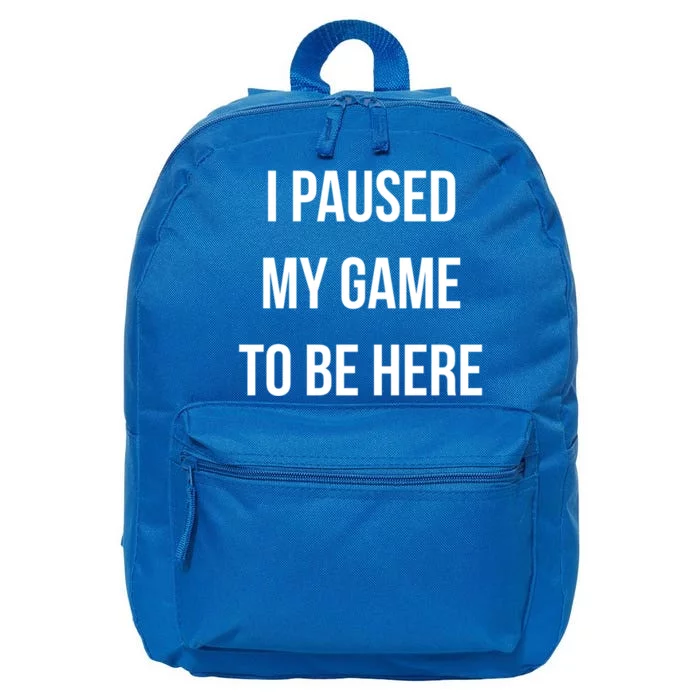 I Paused My Game To Be Here Gamer Hooded Cute Funny Gift 16 in Basic Backpack