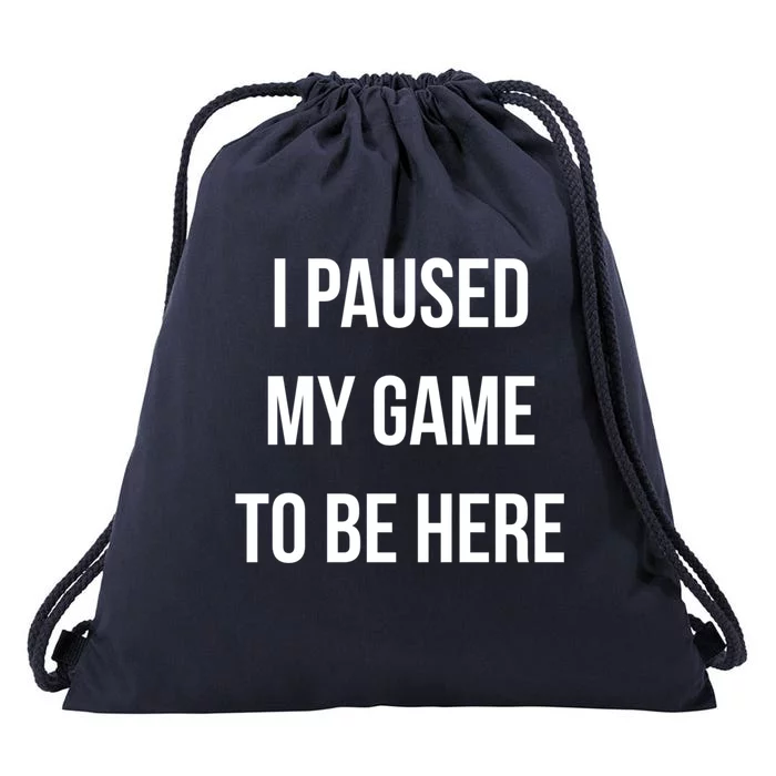 I Paused My Game To Be Here Gamer Hooded Cute Funny Gift Drawstring Bag