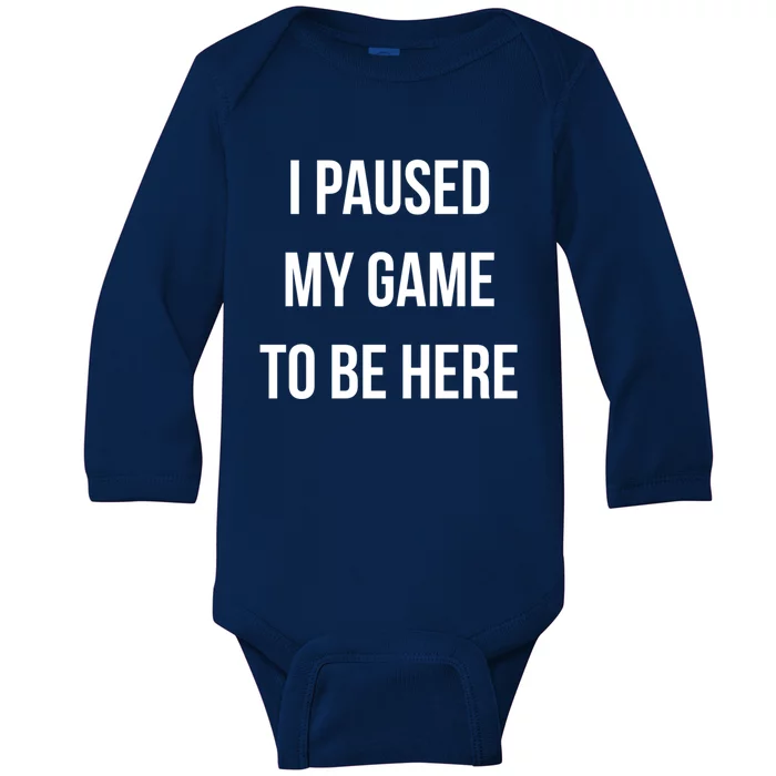 I Paused My Game To Be Here Gamer Hooded Cute Funny Gift Baby Long Sleeve Bodysuit