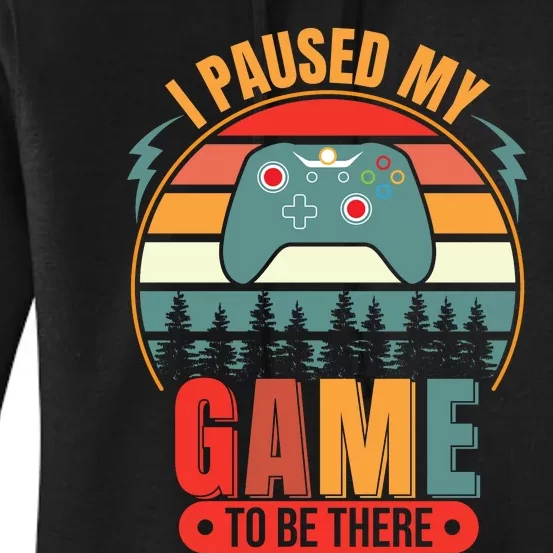 I Paused My Game Women's Pullover Hoodie