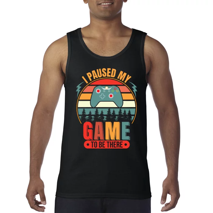 I Paused My Game Tank Top