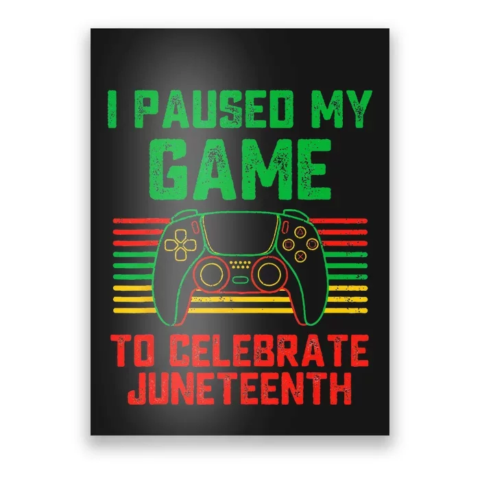 I Paused My Game To Celebrate Juneteenth Gamer Teen Poster