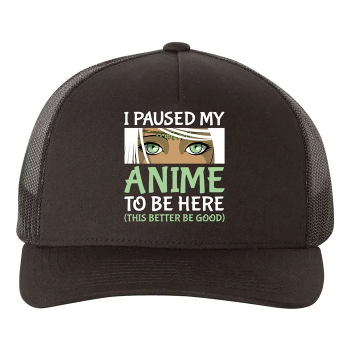 I Paused My Anime To Be Here Otaku Fantasy Anime Girl Gift Yupoong Adult 5-Panel Trucker Hat