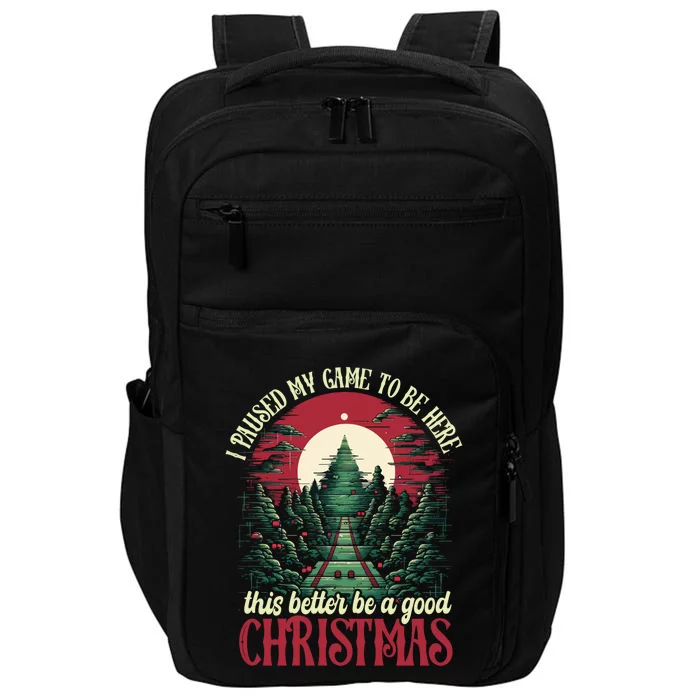 I Paused My Game To Be Here Christmas Video Gamers Christmas Gift Impact Tech Backpack