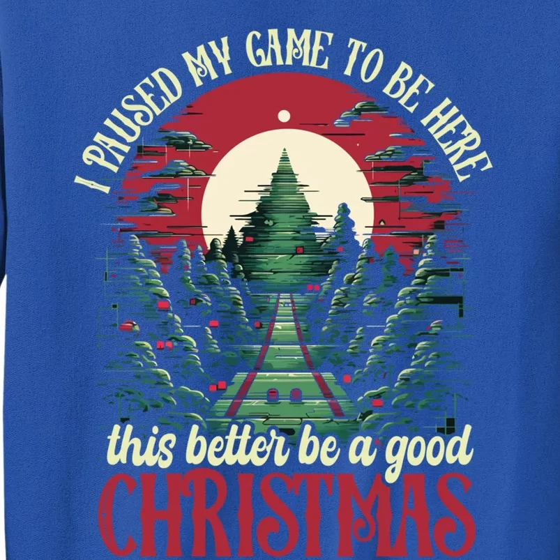 I Paused My Game To Be Here Christmas Video Gamers Christmas Gift Tall Sweatshirt