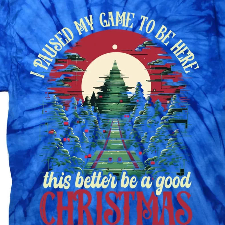 I Paused My Game To Be Here Christmas Video Gamers Christmas Gift Tie-Dye T-Shirt