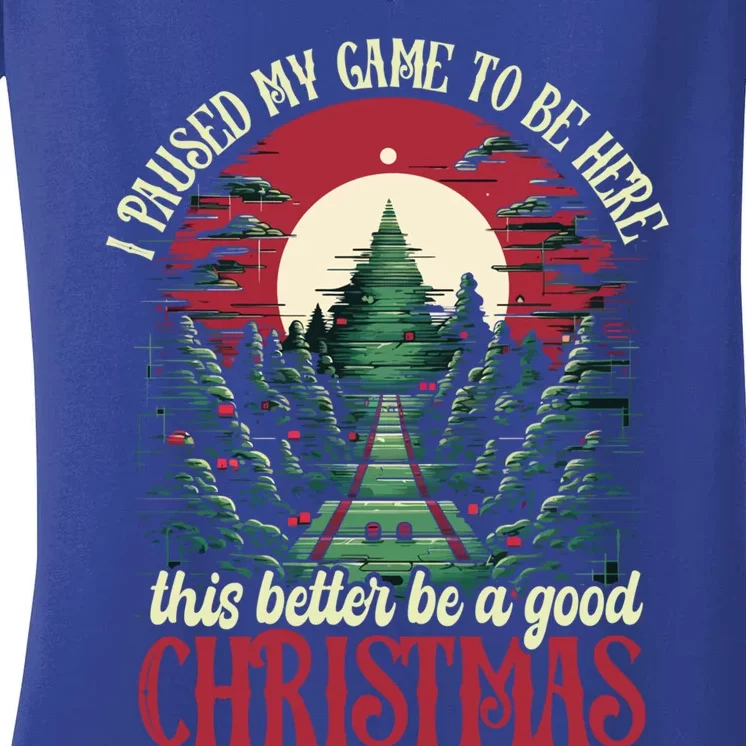 I Paused My Game To Be Here Christmas Video Gamers Christmas Gift Women's V-Neck T-Shirt