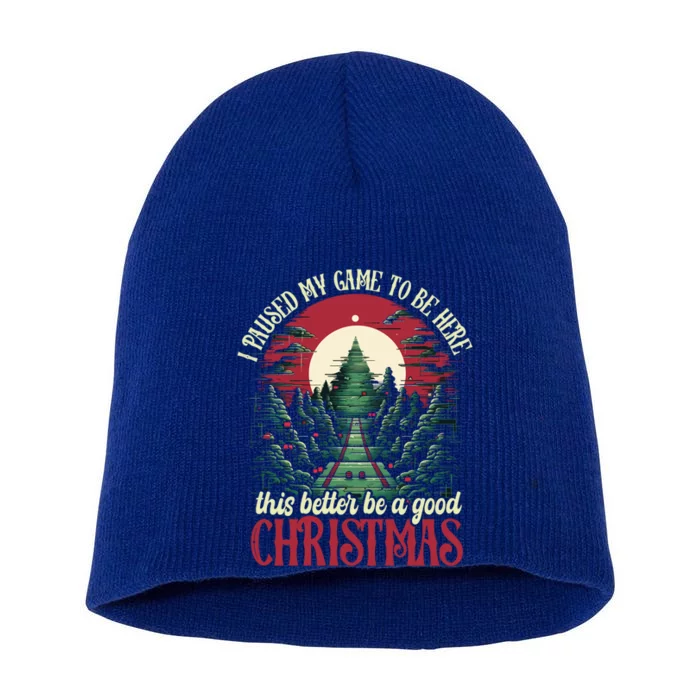 I Paused My Game To Be Here Christmas Video Gamers Christmas Gift Short Acrylic Beanie