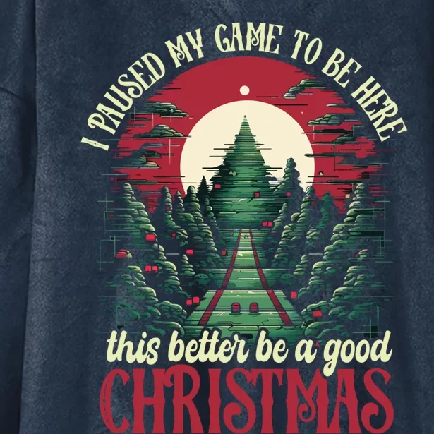 I Paused My Game To Be Here Christmas Video Gamers Christmas Gift Hooded Wearable Blanket