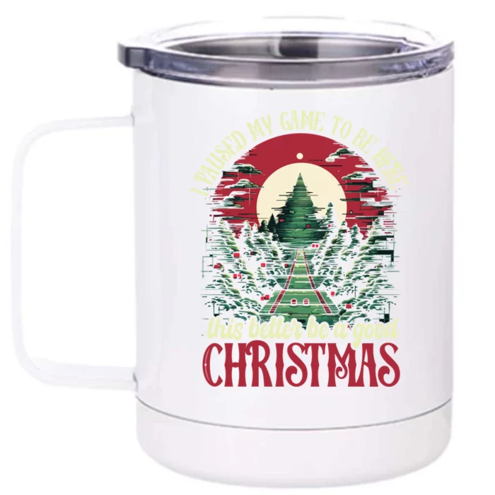 I Paused My Game To Be Here Christmas Video Gamers Christmas Gift Front & Back 12oz Stainless Steel Tumbler Cup